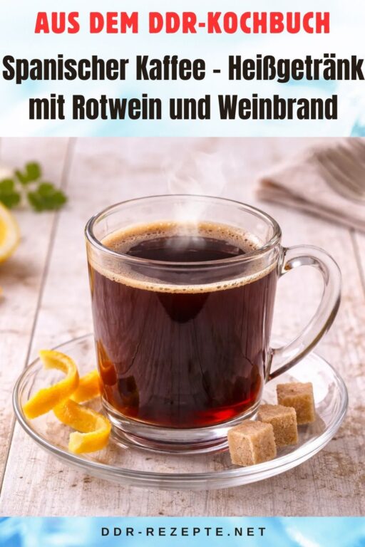 Spanischer Kaffee – Heißgetränk mit Rotwein und Weinbrand