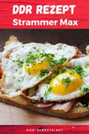 Strammer Max » DDR-Rezept » Einfach & Genial!