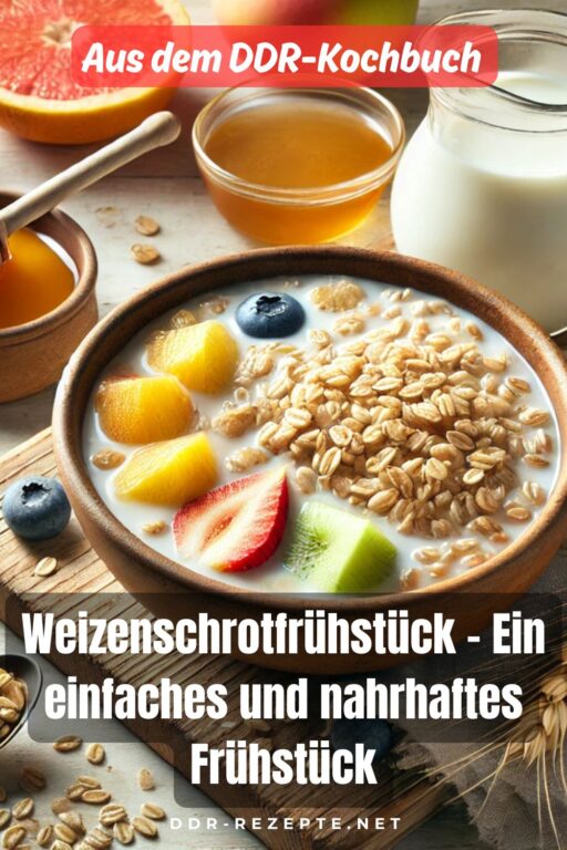 Weizenschrotfrühstück – Ein einfaches und nahrhaftes Frühstück