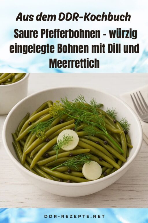 Saure Pfefferbohnen – würzig eingelegte Bohnen mit Dill und Meerrettich