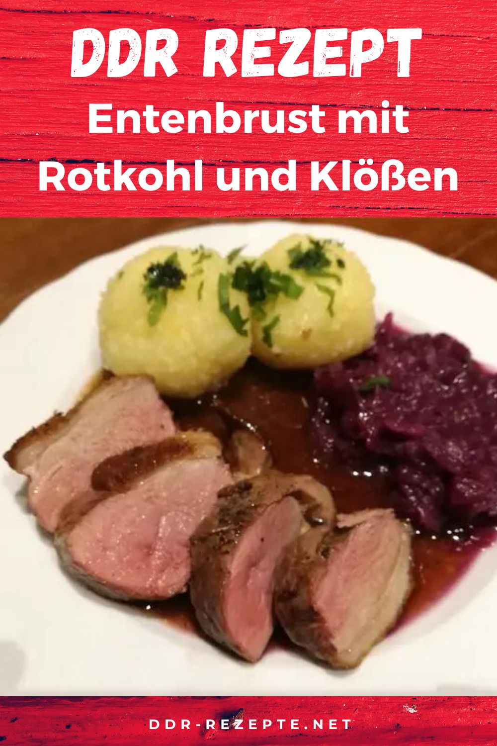 Entenbrust mit Rotkohl und Klößen: Ein deftiger DDR-Klassiker