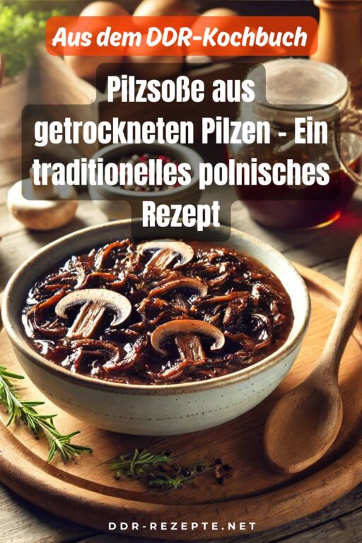 Pilzsoße aus getrockneten Pilzen – Ein traditionelles polnisches Rezept