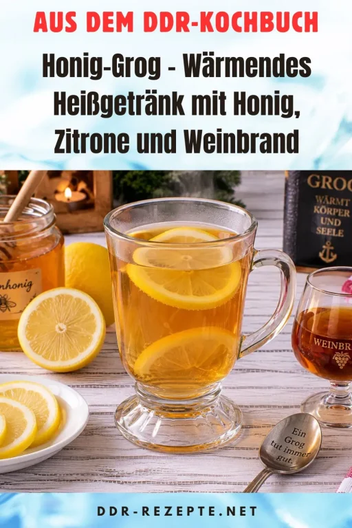 Honig-Grog – Wärmendes Heißgetränk mit Honig, Zitrone und Weinbrand