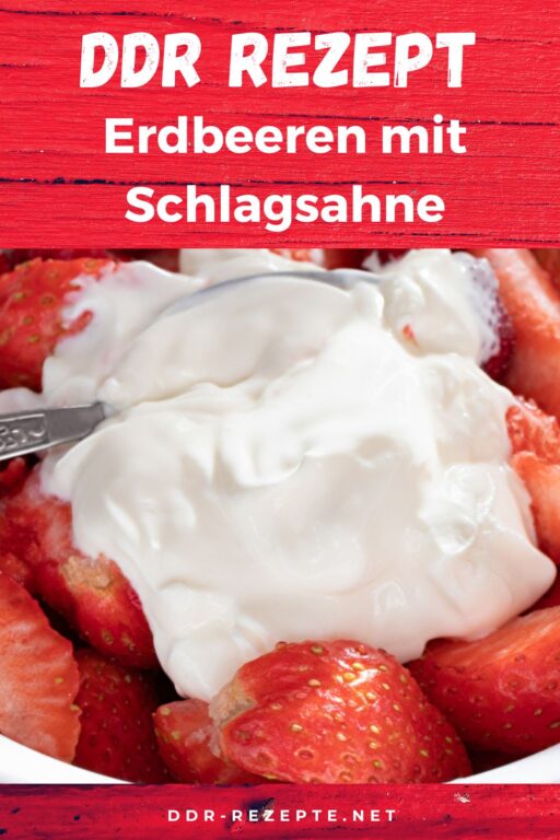 Erdbeeren mit Schlagsahne » DDR-Rezept » einfach &amp; genial!