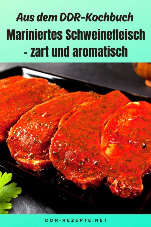 Mariniertes Schweinefleisch – zart und aromatisch