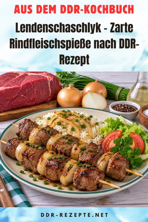 Lendenschaschlyk – Zarte Rindfleischspieße nach DDR-Rezept