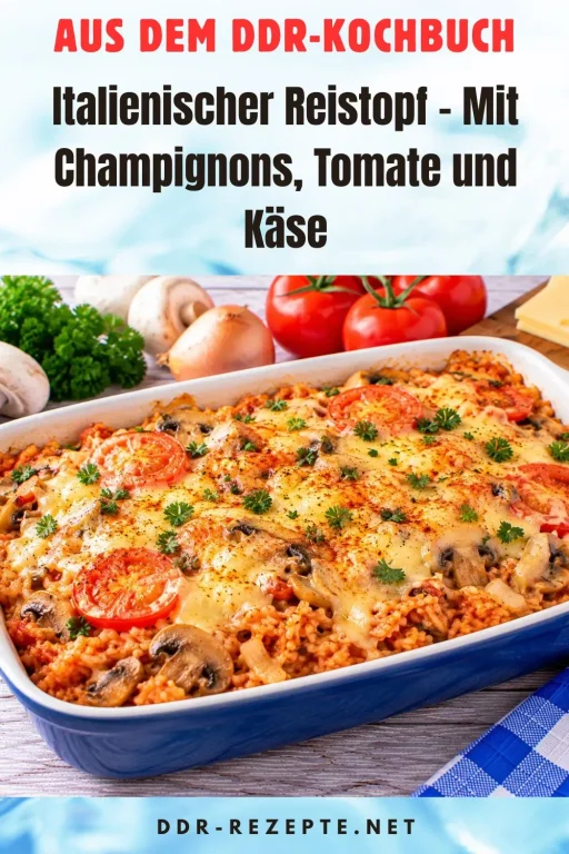 Italienischer Reistopf – Mit Champignons, Tomate und Käse