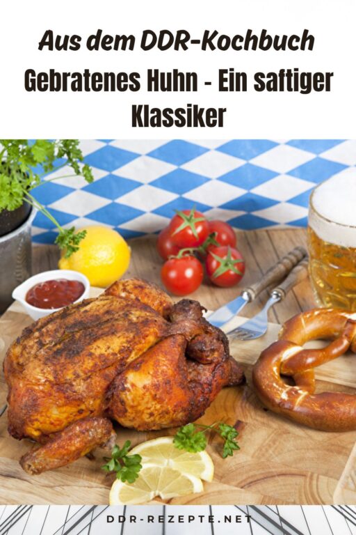 Gebratenes Huhn – Ein saftiger Klassiker