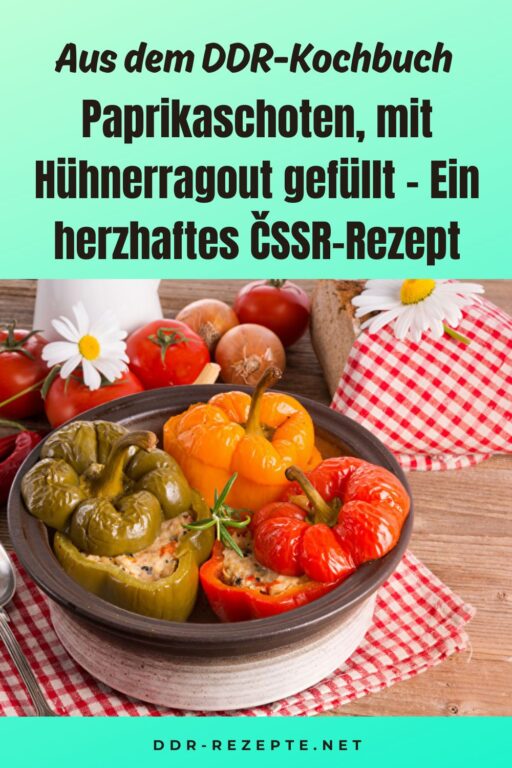 Paprikaschoten, mit Hühnerragout gefüllt – Ein herzhaftes ČSSR-Rezept