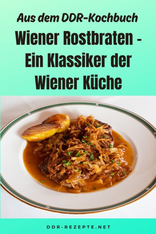 Wiener Rostbraten – Ein Klassiker der Wiener Küche