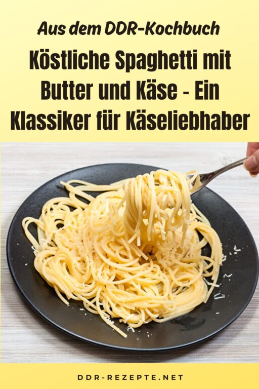 Köstliche Spaghetti mit Butter und Käse – Ein Klassiker für Käseliebhaber