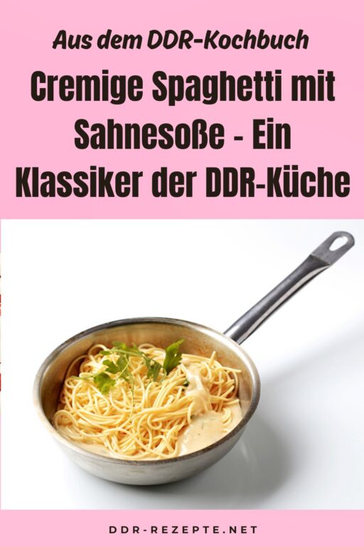 Cremige Spaghetti mit Sahnesoße – Ein Klassiker der DDR-Küche