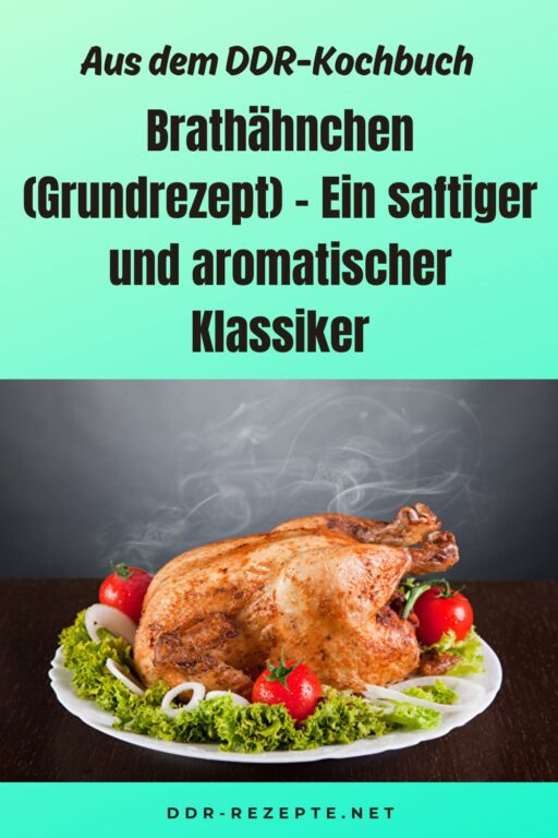 Brathähnchen (Grundrezept) – Ein saftiger und aromatischer Klassiker