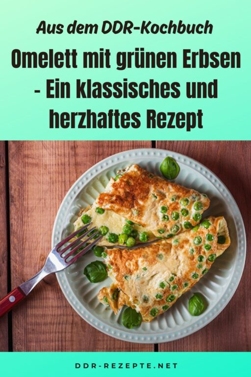 Omelett mit grünen Erbsen – Ein klassisches und herzhaftes Rezept