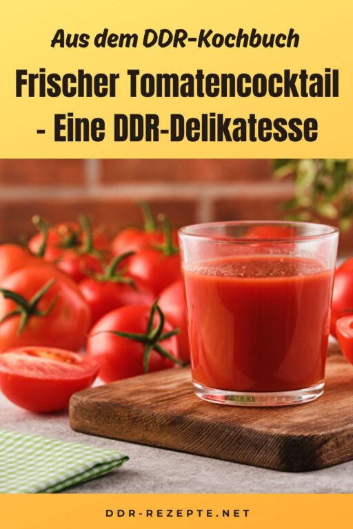 Frischer Tomatencocktail – Eine DDR-Delikatesse