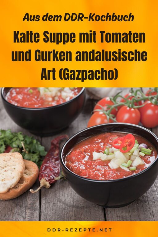 Kalte Suppe mit Tomaten und Gurken andalusische Art (Gazpacho)