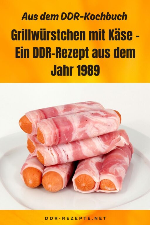 Grillwürstchen mit Käse – Ein DDR-Rezept aus dem Jahr 1989