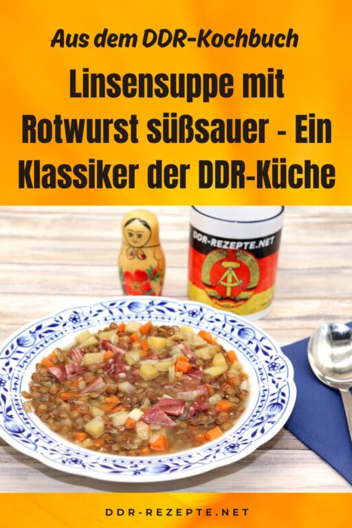 Linsensuppe mit Rotwurst süßsauer – Ein Klassiker der DDR-Küche