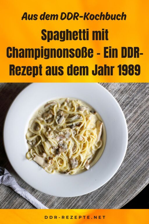 Spaghetti mit Champignonsoße – Ein DDR-Rezept aus dem Jahr 1989