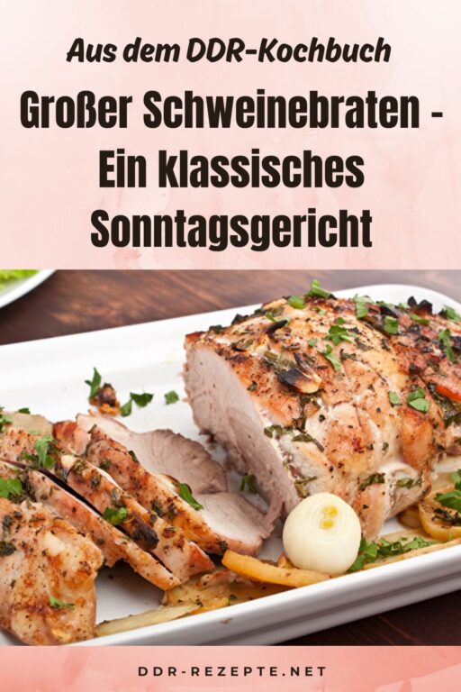 Großer Schweinebraten – Ein klassisches Sonntagsgericht