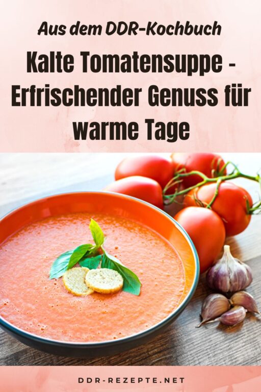 Kalte Tomatensuppe – Erfrischender Genuss für warme Tage