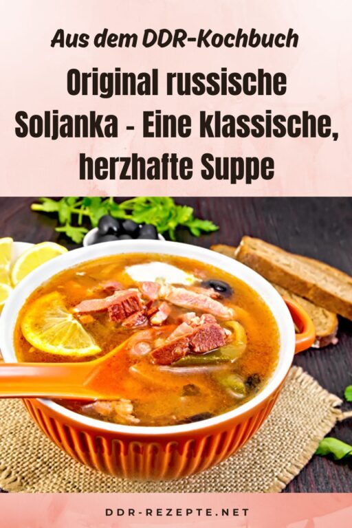 Original russische Soljanka – Eine klassische, herzhafte Suppe