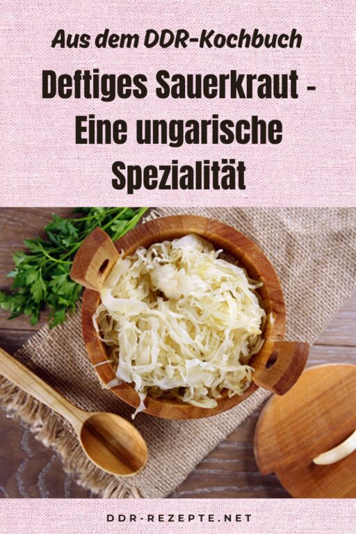 Deftiges Sauerkraut – Eine ungarische Spezialität