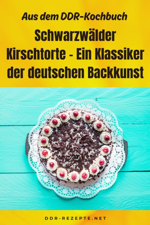 Schwarzwälder Kirschtorte – Ein Klassiker der deutschen Backkunst