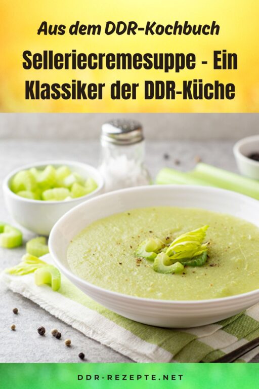 Selleriecremesuppe – Ein Klassiker der DDR-Küche