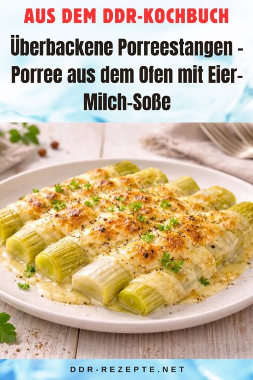 Überbackene Porreestangen – Porree aus dem Ofen mit Eier-Milch-Soße