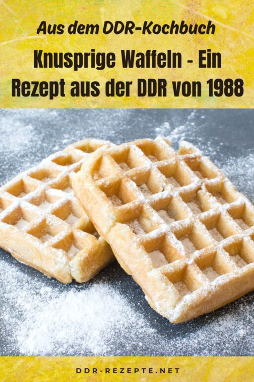 Knusprige Waffeln – Ein Rezept aus der DDR von 1988